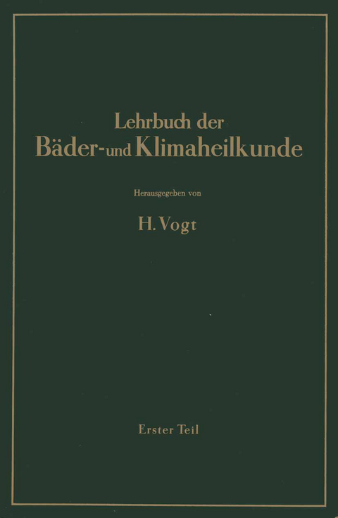 Lehrbuch der B&auml;der- und Klimaheilkunde - H. Vogt, W. Amelung, A. Bacmeister, K. B&uuml;ttner, A. Evers, C. Friedrich, R. Kampe, G. Knetsch, J. K&uuml;hnau, H. Pfleiderer, K. Seifert, B. Wagner, E. Wollmann, W. Z&ouml;rkend&ouml;rfer