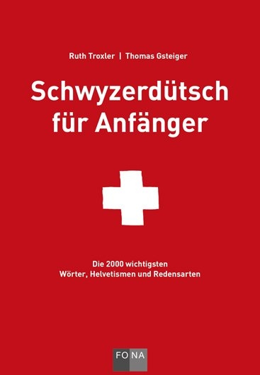 Schwyzerd&uuml;tsch f&uuml;r Anf&auml;nger - Ruth Troxler, Thomas Gsteiger