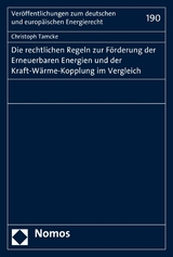 Die rechtlichen Regeln zur F&ouml;rderung der Erneuerbaren Energien und der Kraft-W&auml;rme-Kopplung im Vergleich - Christoph Tamcke