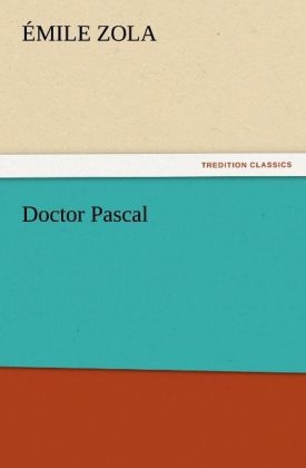 Doctor Pascal - &Atilde;mile Zola