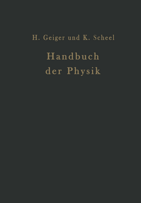 Handbuch der Physik - E. Baars, A. Coehn, G. Ettisch, H. Falkenhagen, W. Gerlach, E. Gr&uuml;neisen, B. Gudden, A. G&uuml;ntherschulze, G. v. Hevesy, G. Laski, F. Noether, H. v. Steinwehr, W. Westphal