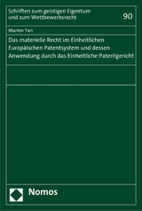Das materielle Recht im Einheitlichen Europ&auml;ischen Patentsystem und dessen Anwendung durch das Einheitliche Patentgericht - Marlen Yan