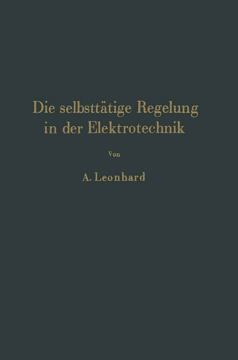 Die selbstt&auml;tige Regelung in der Elektrotechnik - A. Leonhard