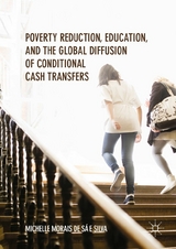 Poverty Reduction, Education, and the Global Diffusion of Conditional Cash Transfers - Michelle Morais de S&aacute; e Silva