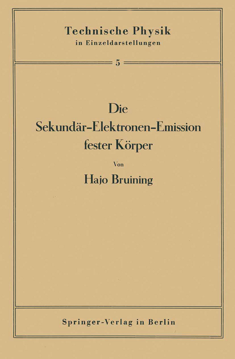 Die Sekund&auml;r-Elektronen-Emission fester K&ouml;rper - Hajo Bruining