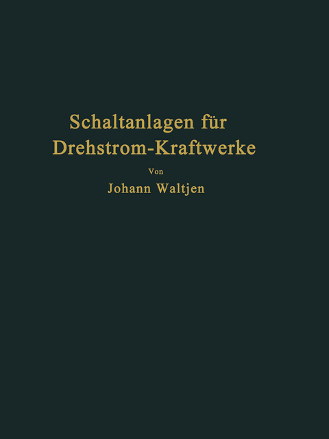 Entwurf und Bau von Schaltanlagen f&uuml;r Drehstrom-Kraftwerke - Johann Waltjen