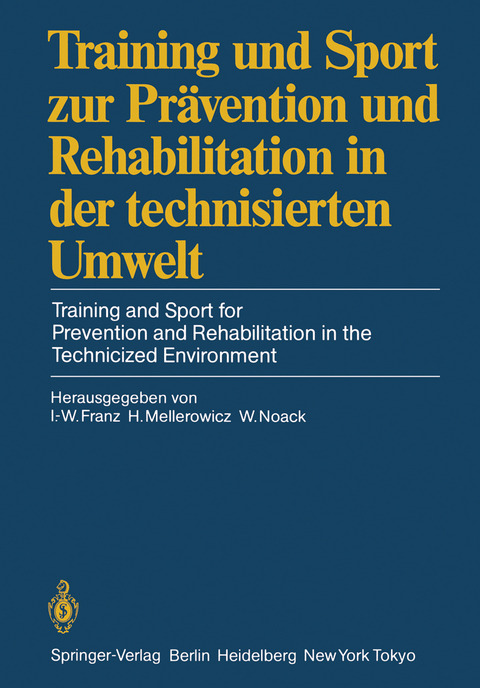 Training und Sport zur Pr&auml;vention und Rehabilitation in der technisierten Umwelt / Training and Sport for Prevention and Rehabilitation in the Technicized Environment - 
