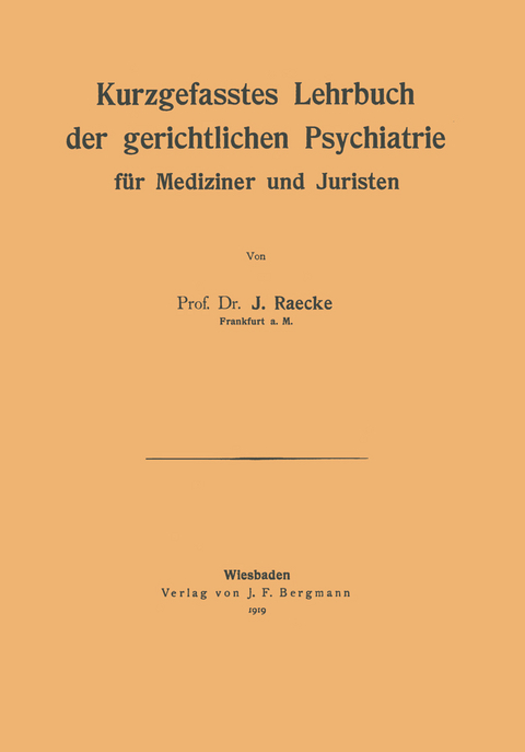 Kurzgefasstes Lehrbuch der gerichtlichen Psychiatrie f&uuml;r Mediziner und Juristen - NA Raecke