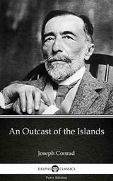Outcast of the Islands by Joseph Conrad (Illustrated) -  Joseph Conrad