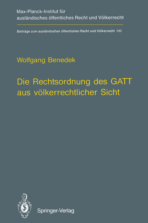 Die Rechtsordnung des GATT aus v&ouml;lkerrechtlicher Sicht / GATT from an International Law Perspective - Wolfgang Benedek