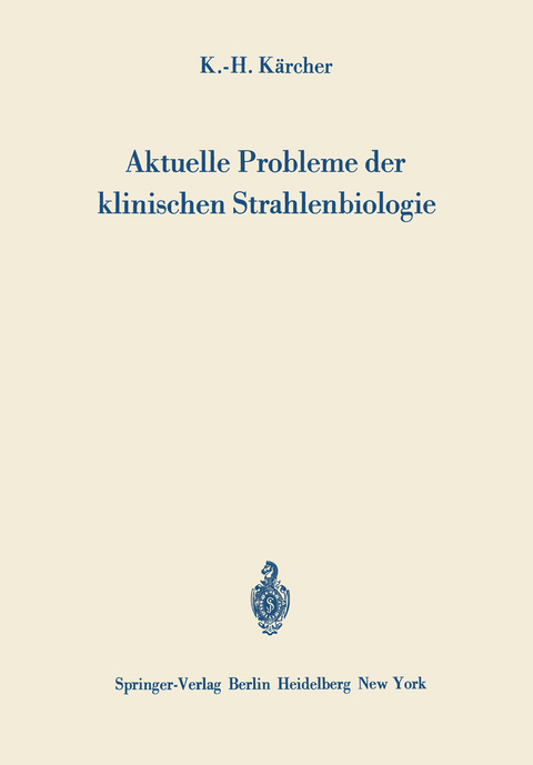 Aktuelle Probleme der klinischen Strahlenbiologie - Karl-H. K&auml;rcher