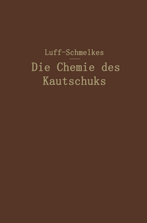 Die Chemie des Kautschuks - B.D.W. Luff, Franz C. Schmelkes