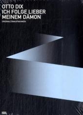 Otto Dix. Ich folge lieber meinem D&auml;mon - 
