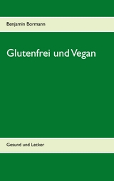 Glutenfrei und Vegan - Benjamin Bormann