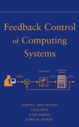 Feedback Control of Computing Systems - Joseph L. Hellerstein, Yixin Diao, Sujay Parekh, Dawn M. Tilbury