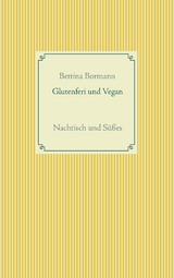 Glutenfrei und vegan - Bettina Bormann