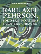 Karl Axel Pehrson, f&ouml;dd 1921: konstens baron M&uuml;nchhausen -  Ralph Herrmanns