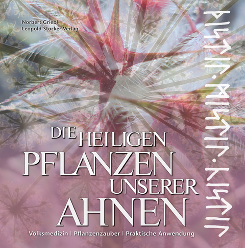 Die heiligen Pflanzen unserer Ahnen - Norbert Griebl