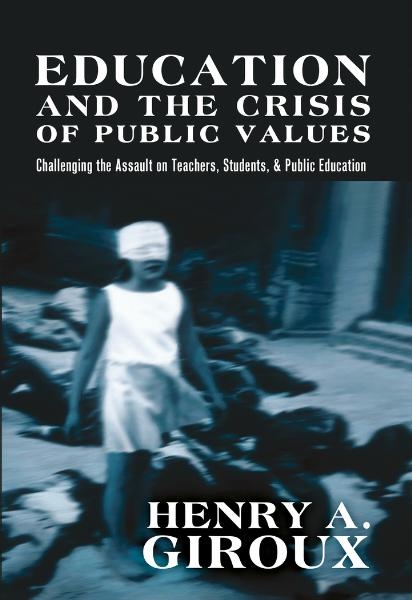 Education and the Crisis of Public Values - Henry A. Giroux