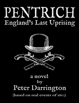 Pentrich - England's Last Uprising -  Peter Darrington