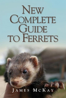 The New Complete Guide to Ferrets