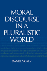 Moral Discourse in a Pluralistic World - Daniel Vokey