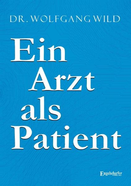 Ein Arzt als Patient - Wolfgang Wild