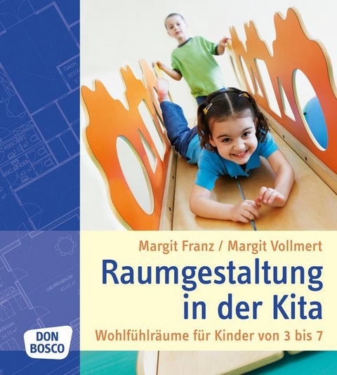 Raumgestaltung in der Kita - Margit Franz, Margit Vollmert