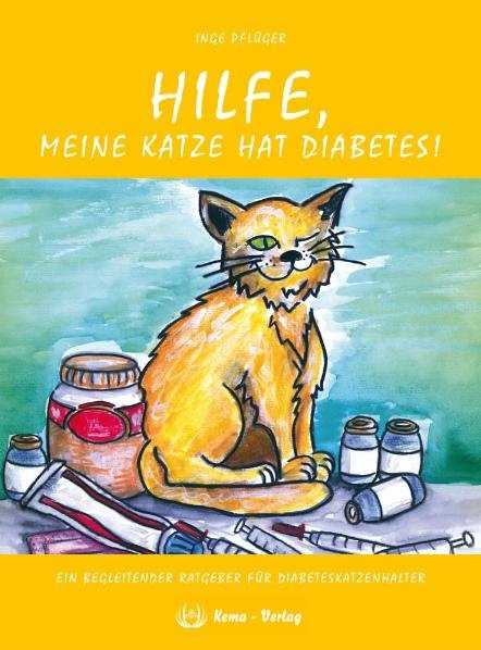 Hilfe, meine Katze hat Diabetes! - Inge Pfl&uuml;ger