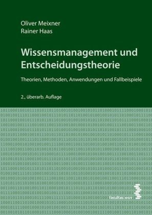 Wissensmanagement und Entscheidungstheorie - Oliver Meixner, Rainer Haas