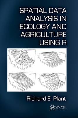 Spatial Data Analysis in Ecology and Agriculture Using R - Richard E. Plant