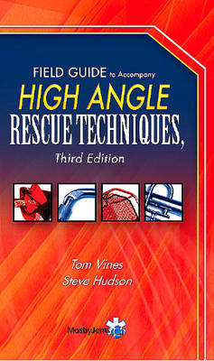 HIGH ANGLE RESCUE TECHNIQUES 3E FIELD GUIDE - Tom Vines, Steve Hudson