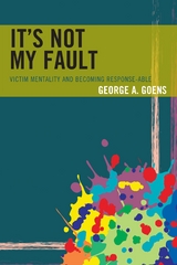 It's Not My Fault -  George A. Goens