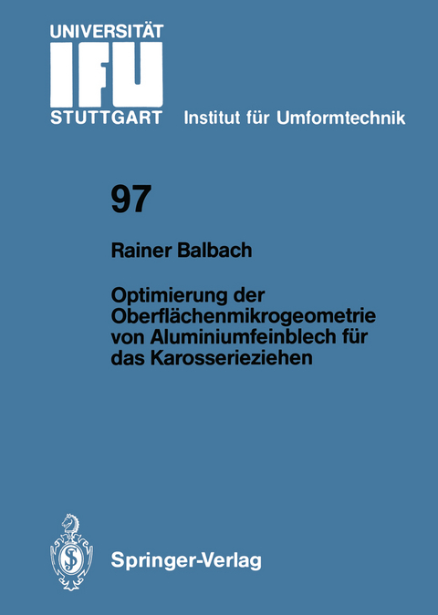 Optimierung der Oberfl&auml;chenmikrogeometrie von Aluminiumfeinblech f&uuml;r das Karosserieziehen - Rainer Balbach