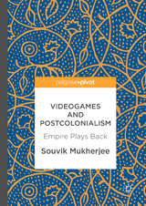 Videogames and Postcolonialism - Souvik Mukherjee