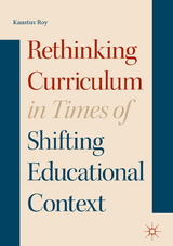Rethinking Curriculum in Times of Shifting Educational Context - Kaustuv Roy