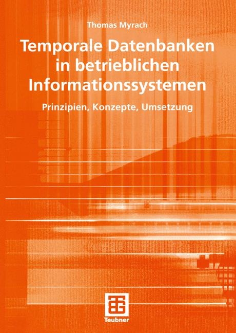 Temporale Datenbanken in betrieblichen Informationssystemen - Thomas Myrach