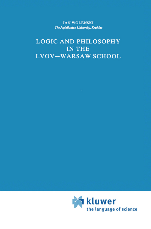 Logic and Philosophy in the Lvov&mdash;Warsaw School - Jan Wolenski