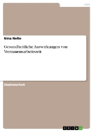 Gesundheitliche Auswirkungen von Vertrauensarbeitszeit - Nina Nolte