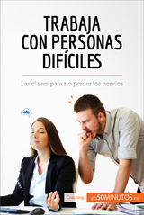 Trabaja con personas dif&iacute;ciles -  50Minutos