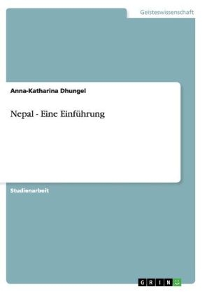 Nepal - Eine Einf&Atilde;&frac14;hrung - Anna-Katharina Dhungel