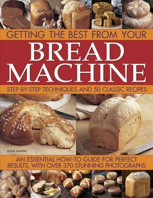 Getting the Best from Your Bread Machine - Jennie Shapter