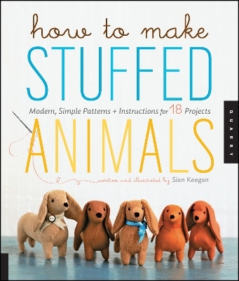 How to Make Stuffed Animals - Sian Keegan