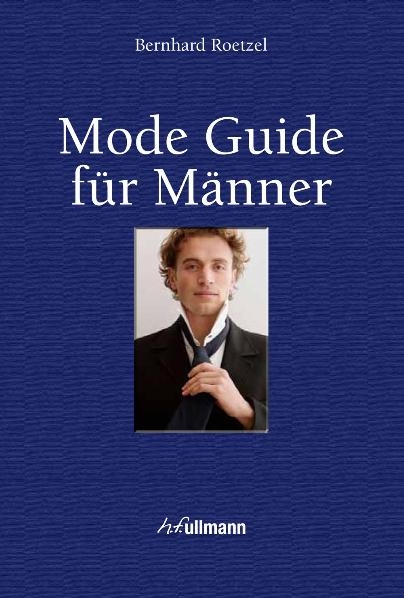 Mode Guide f&uuml;r M&auml;nner - Bernhard Roetzel