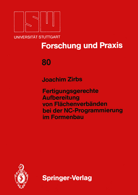 Fertigungsgerechte Aufbereitung von Fl&auml;chenverb&auml;nden bei der NC-Programmierung im Formenbau - Joachim Zirbs
