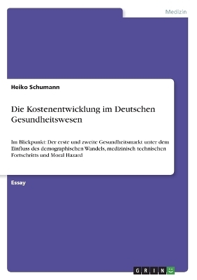 Die Kostenentwicklung im Deutschen Gesundheitswesen - Heiko Schumann