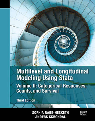 Multilevel and Longitudinal Modeling Using Stata, Volume II - Sophia Rabe-Hesketh, Anders Skrondal