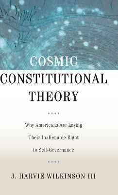 Cosmic Constitutional Theory - J. Harvie Wilkinson