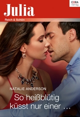 So hei&szlig;bl&uuml;tig k&uuml;sst nur einer - Natalie Anderson