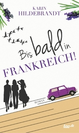 Bis bald in Frankreich! - Karin Hildebrandt